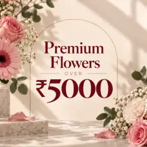 Premium Flowers over 5000